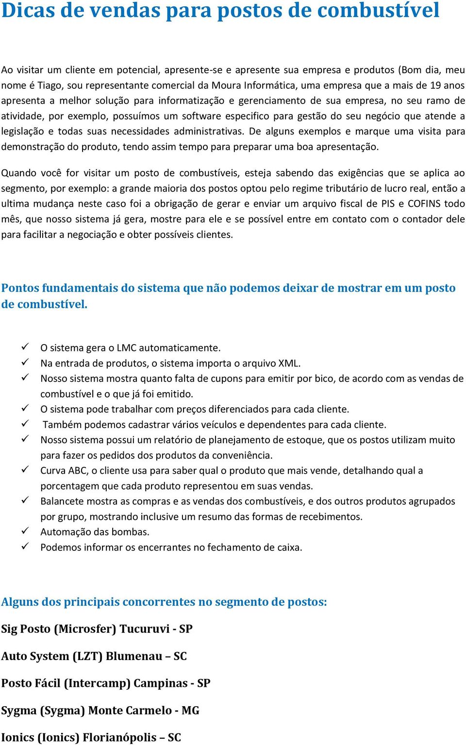 para gestão do seu negócio que atende a legislação e todas suas necessidades administrativas.