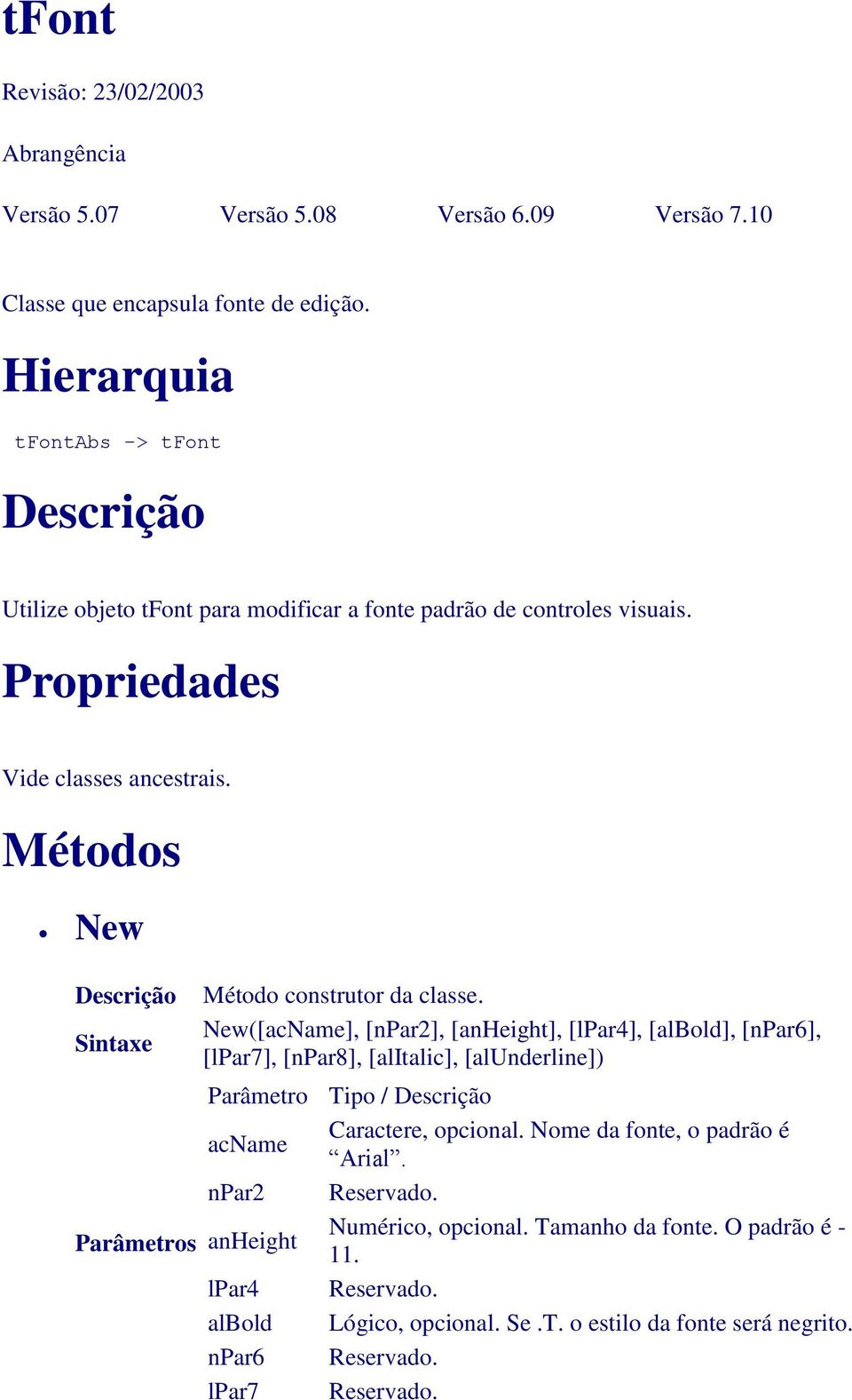 Métodos New Sintaxe Parâmetros Método construtor da classe.