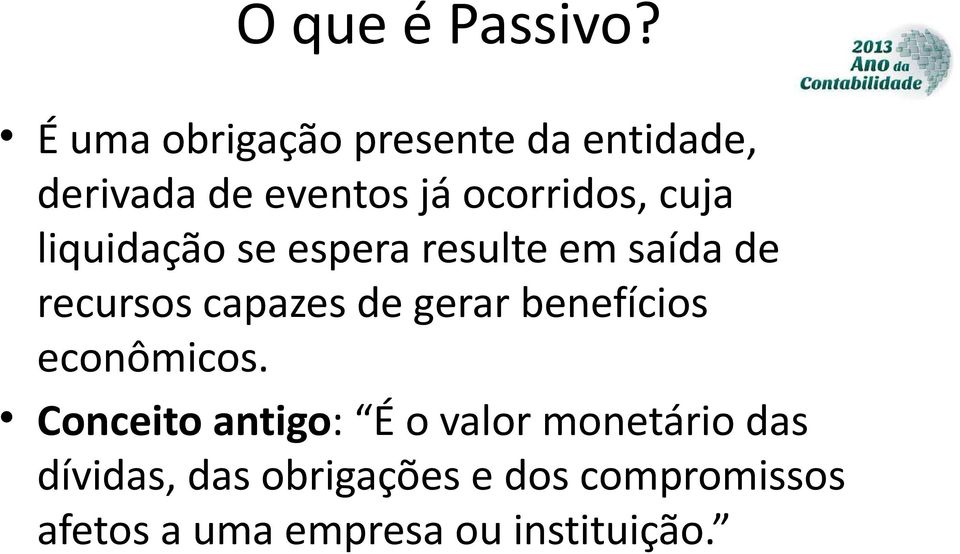 cuja liquidação se espera resulte em saída de recursos capazes de gerar