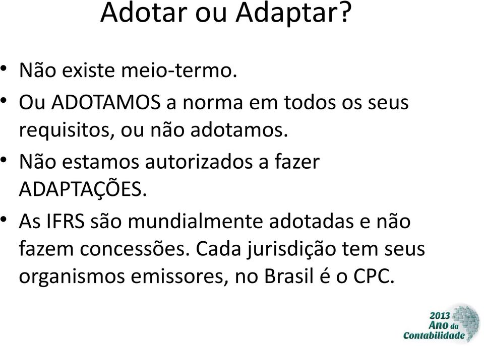 Não estamos autorizados a fazer ADAPTAÇÕES.