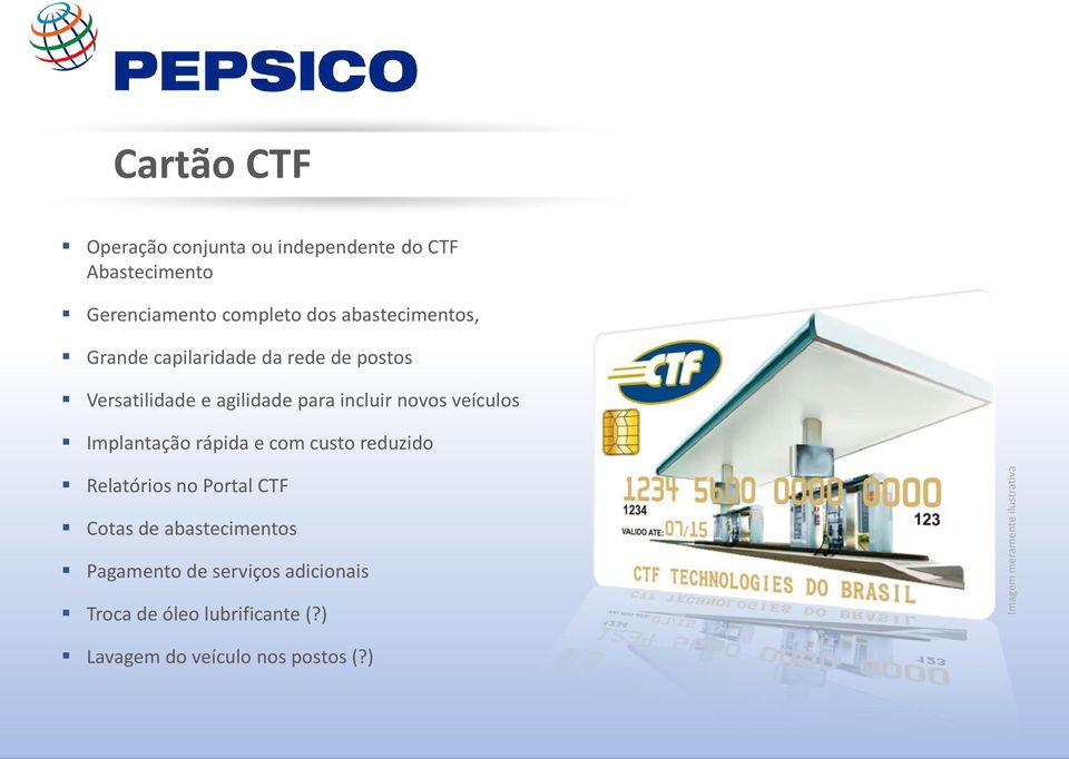 veículos Implantação rápida e com custo reduzido Relatórios no Portal CTF Cotas de abastecimentos