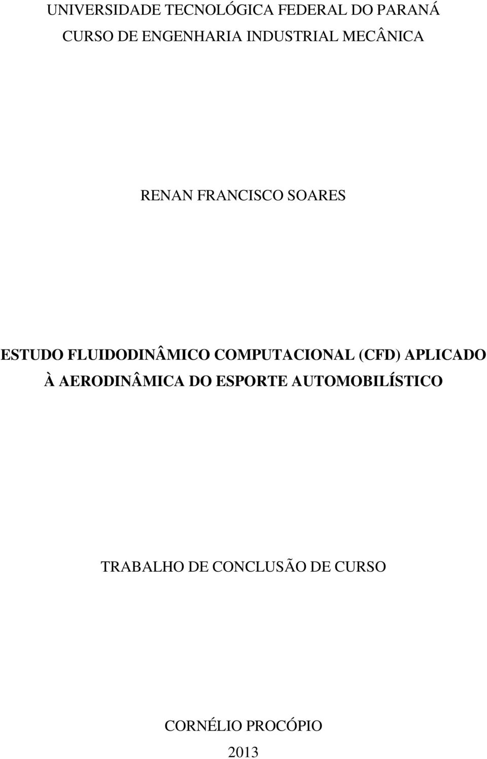 FLUIDODINÂMICO COMPUTACIONAL (CFD) APLICADO À AERODINÂMICA DO