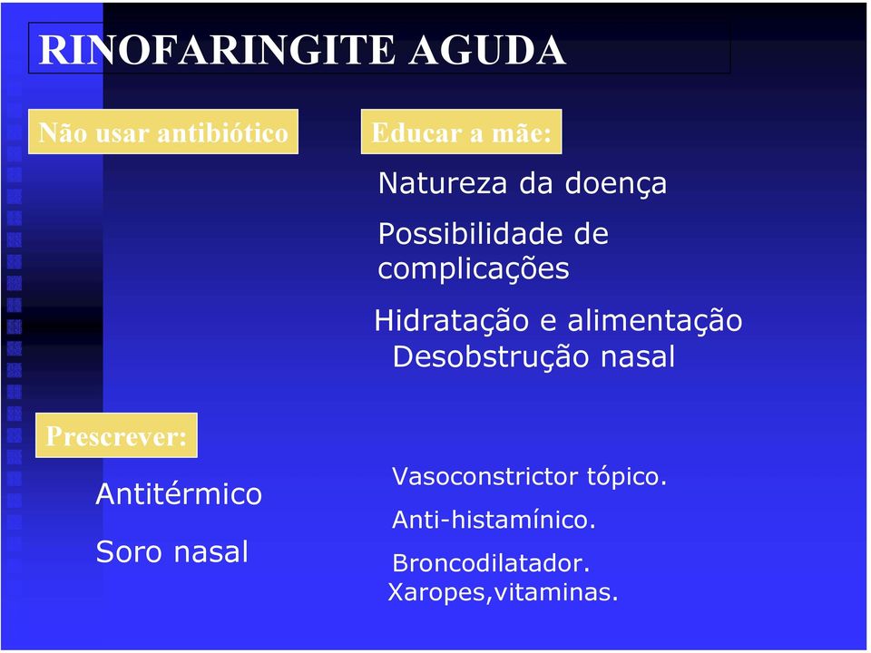 complicações Hidratação e alimentação Desobstrução nasal