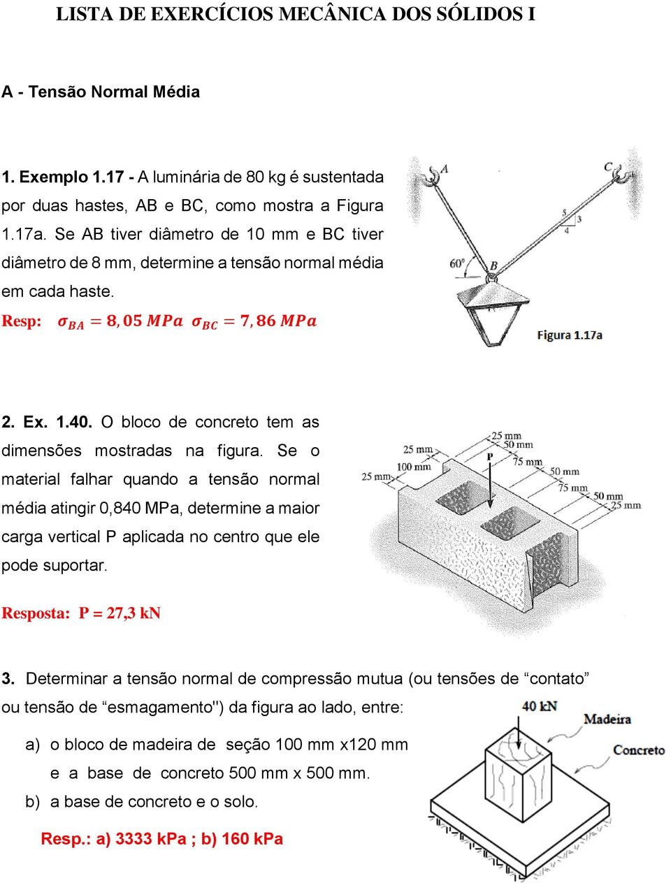 O bloco de concreto tem as dimensões mostradas na figura.