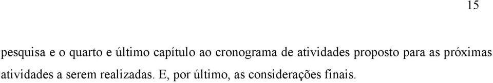 as próximas atividades a serem realizadas.