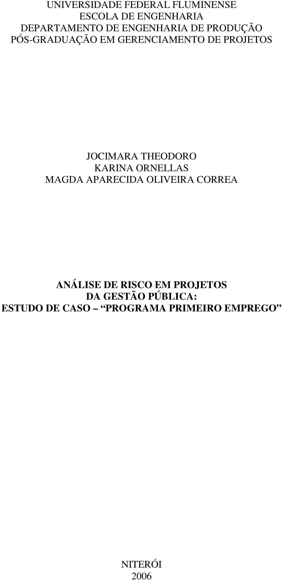 THEODORO KARINA ORNELLAS MAGDA APARECIDA OLIVEIRA CORREA ANÁLISE DE RISCO