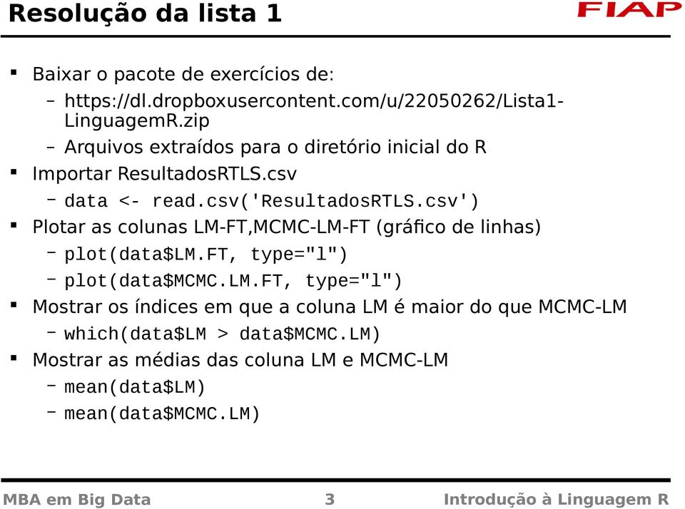 csv') Plotar as colunas LM-FT,MCMC-LM-FT (gráfico de linhas) plot(data$lm.