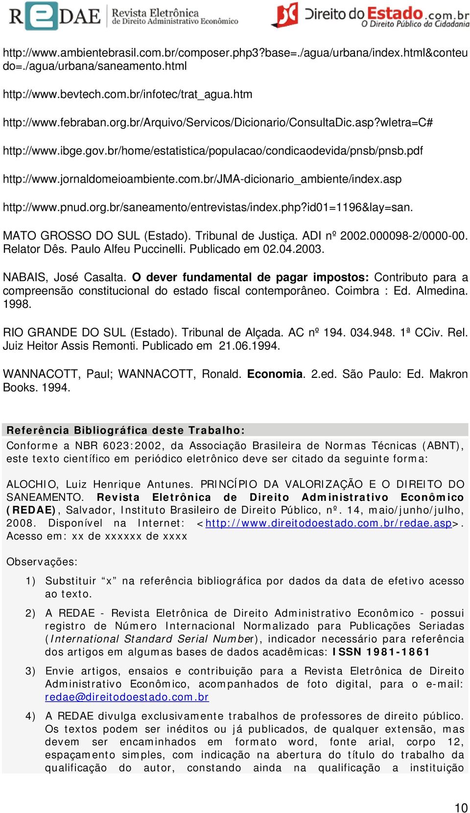 br/jma-dicionario_ambiente/index.asp http://www.pnud.org.br/saneamento/entrevistas/index.php?id01=1196&lay=san. MATO GROSSO DO SUL (Estado). Tribunal de Justiça. ADI nº 2002.000098-2/0000-00.