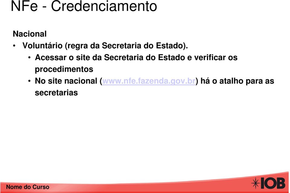 Acessar o site da Secretaria do Estado e verificar os