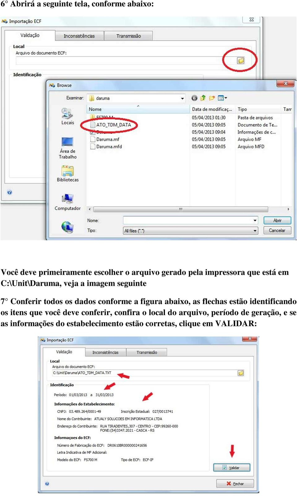 figura abaixo, as flechas estão identificando os itens que você deve conferir, confira o local do