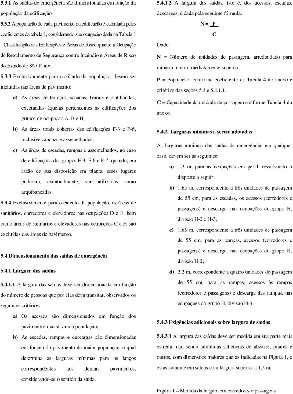 Onde: N = P_ C do Regulamento de Segurança contra Incêndio e Áreas de Risco do Estado de São Paulo. 5.3.