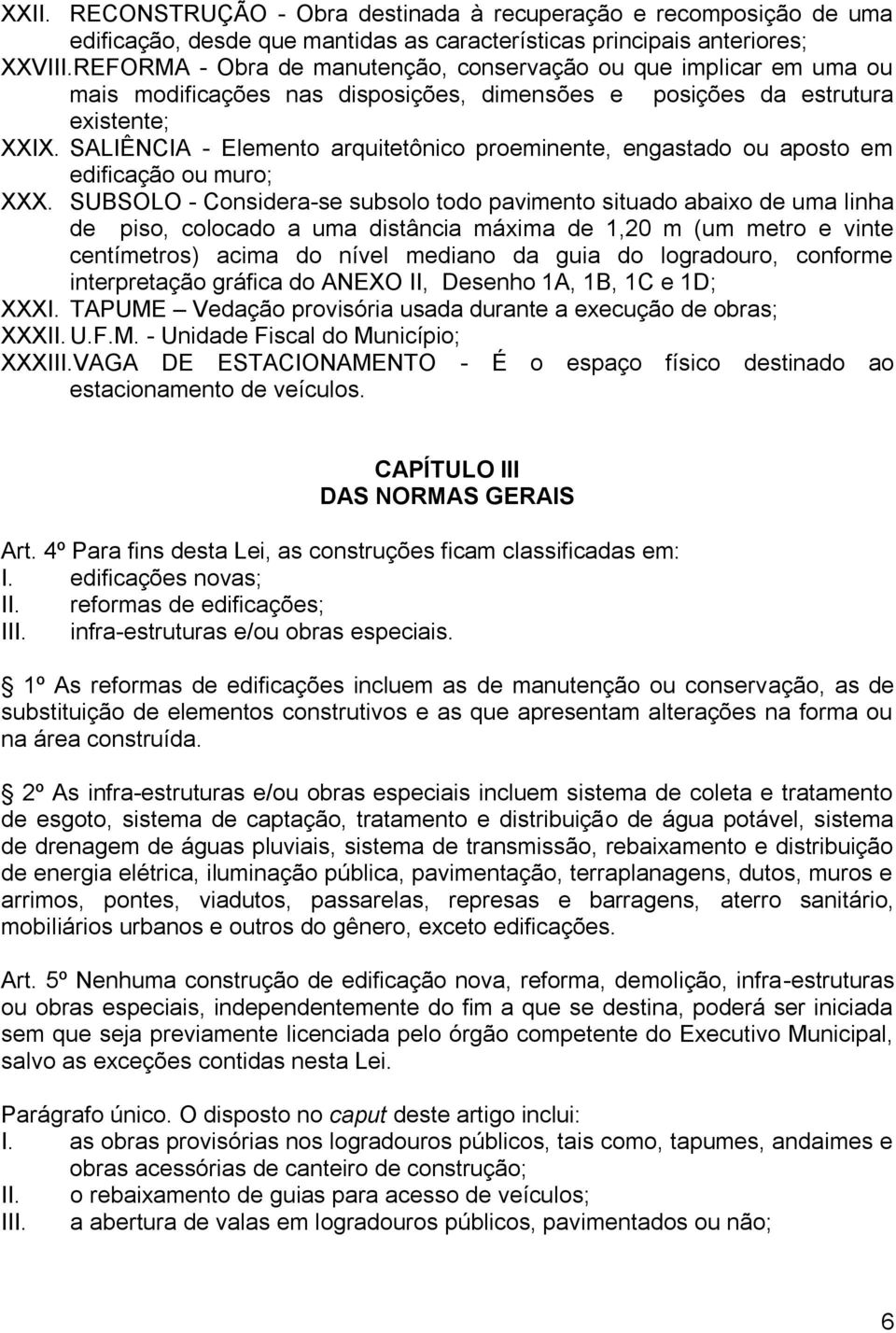 SALIÊNCIA - Elemento arquitetônico proeminente, engastado ou aposto em edificação ou muro; XXX.