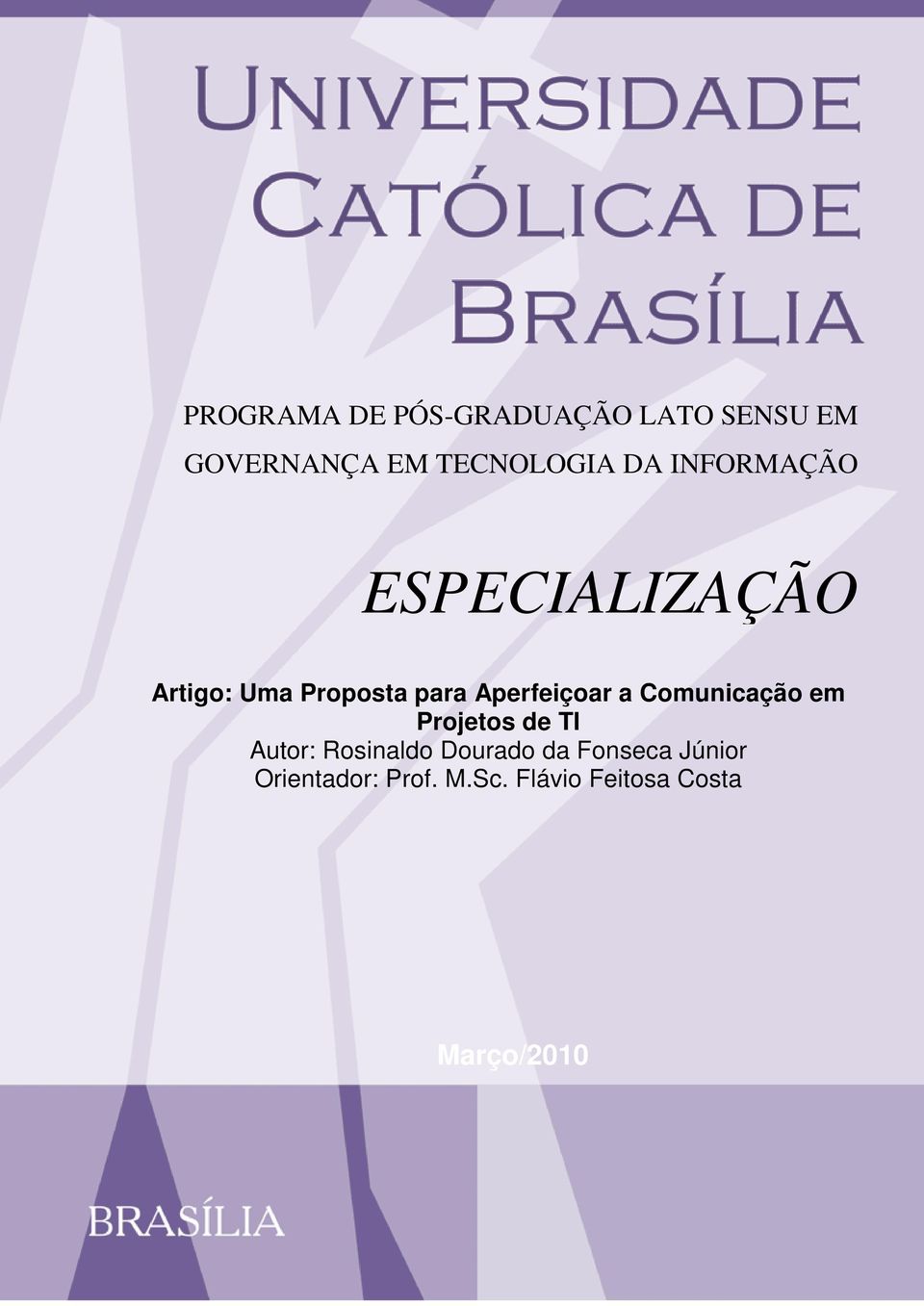 Aperfeiçoar a Comunicação em Projetos de TI Autor: Rosinaldo