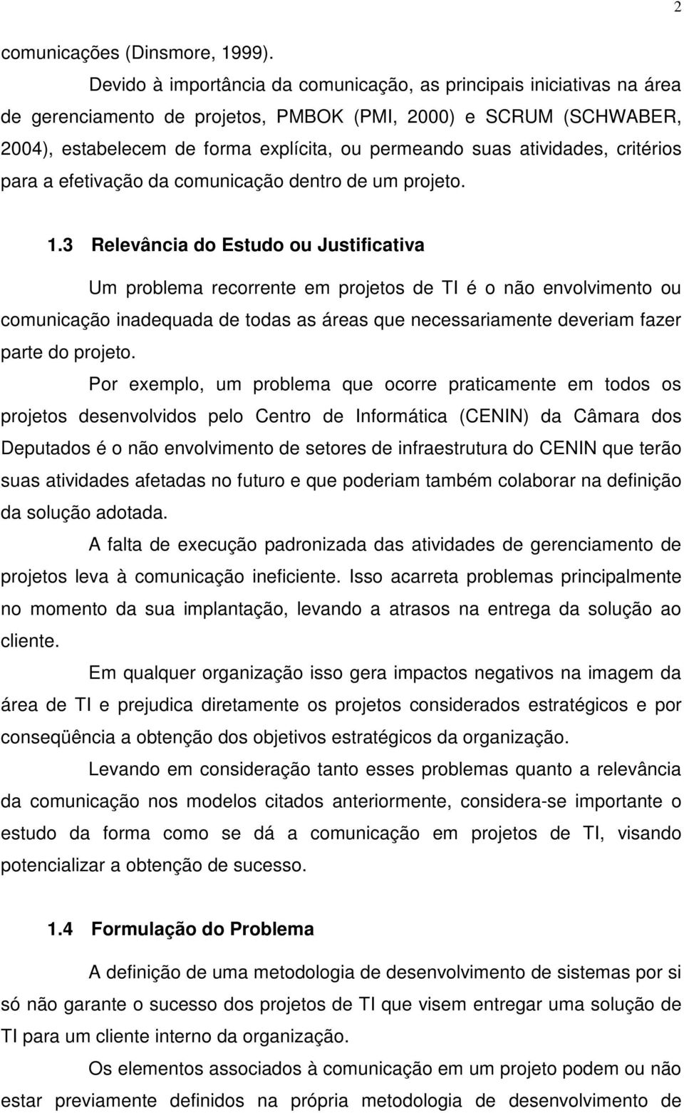 atividades, critérios para a efetivação da comunicação dentro de um projeto. 1.