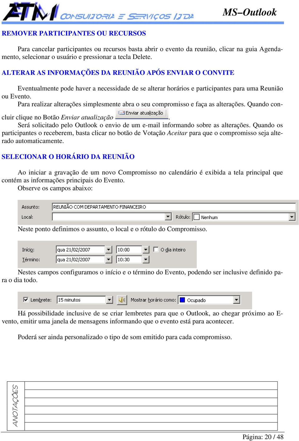 Para realizar alterações simplesmente abra o seu compromisso e faça as alterações. Quando concluir clique no Botão Enviar atualização.