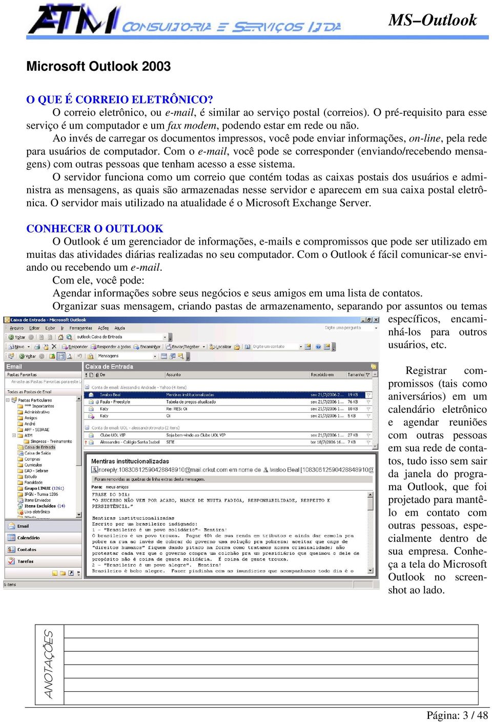 Ao invés de carregar os documentos impressos, você pode enviar informações, on-line, pela rede para usuários de computador.