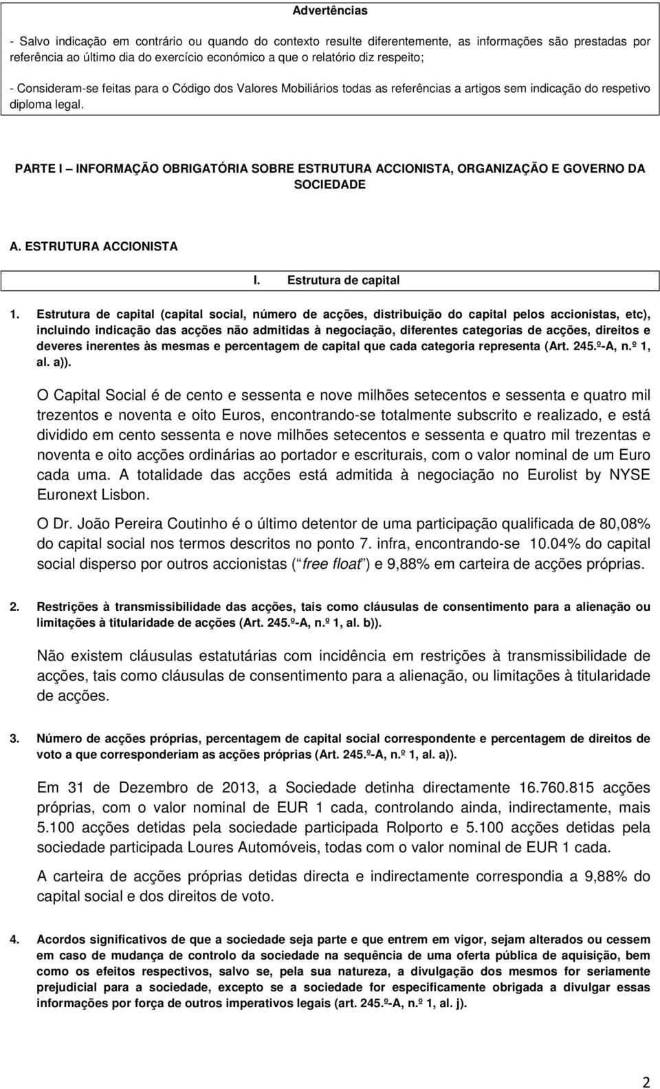 PARTE I INFORMAÇÃO OBRIGATÓRIA SOBRE ESTRUTURA ACCIONISTA, ORGANIZAÇÃO E GOVERNO DA SOCIEDADE A. ESTRUTURA ACCIONISTA I. Estrutura de capital 1.