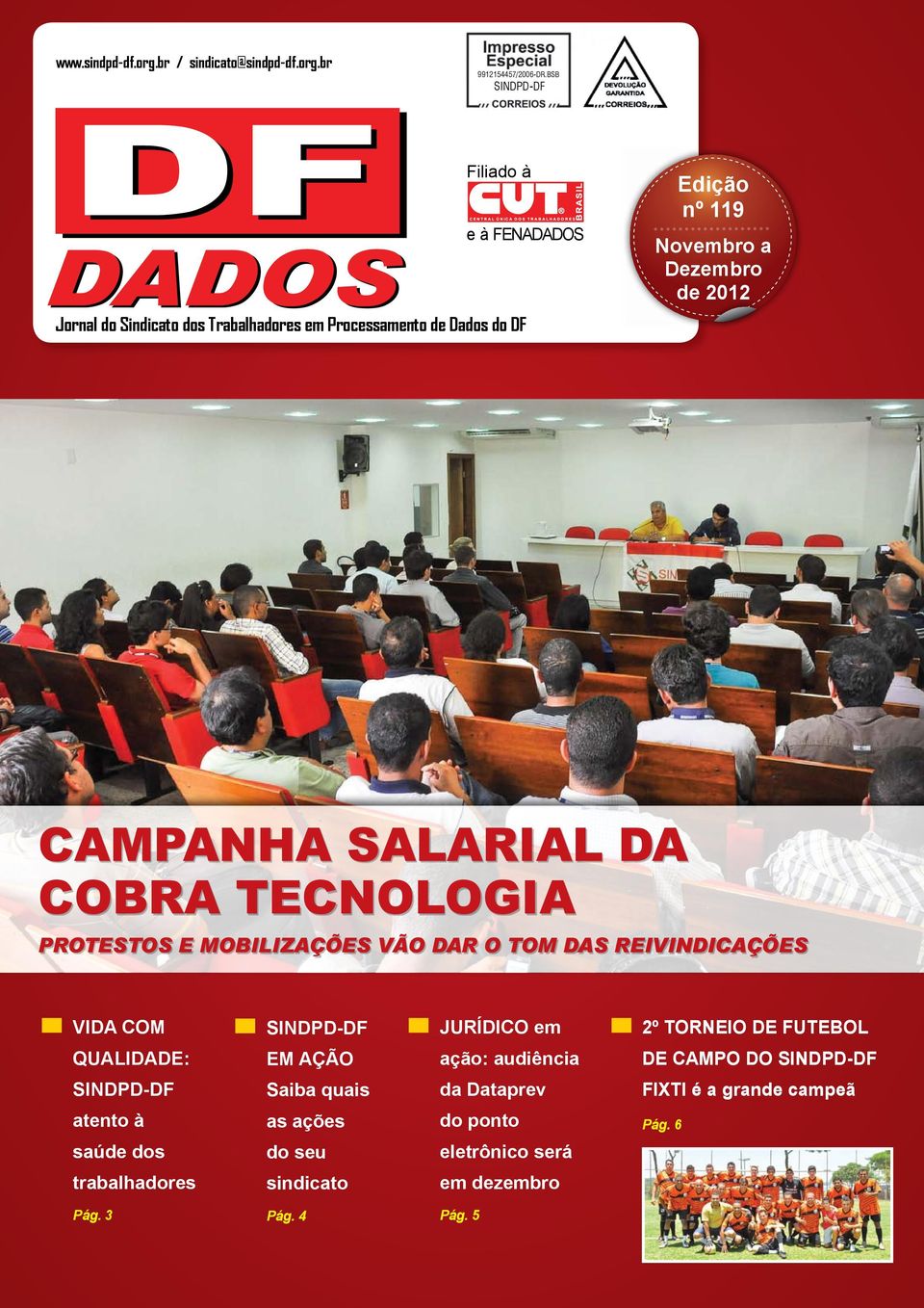 CAMPANHA SALARIAL DA COBRA TECNOLOGIA PROTESTOS E MOBILIZAÇÕES VÃO DAR O TOM DAS REIVINDICAÇÕES VIDA COM JURÍDICO em 2º TORNEIO DE FUTEBOL