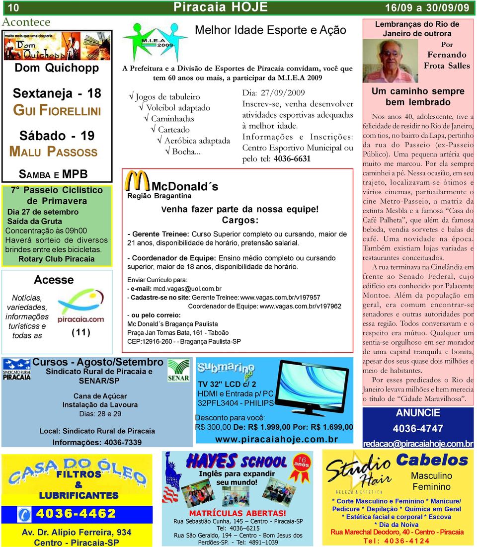 Rotary Club Piracaia Acesse Notícias, variedades, informações turísticas e todas as (11) Cursos - Agosto/Setembro Sindicato Rural de Piracaia e SENAR/SP Cana de Açúcar Instalação da Lavoura Dias: 28