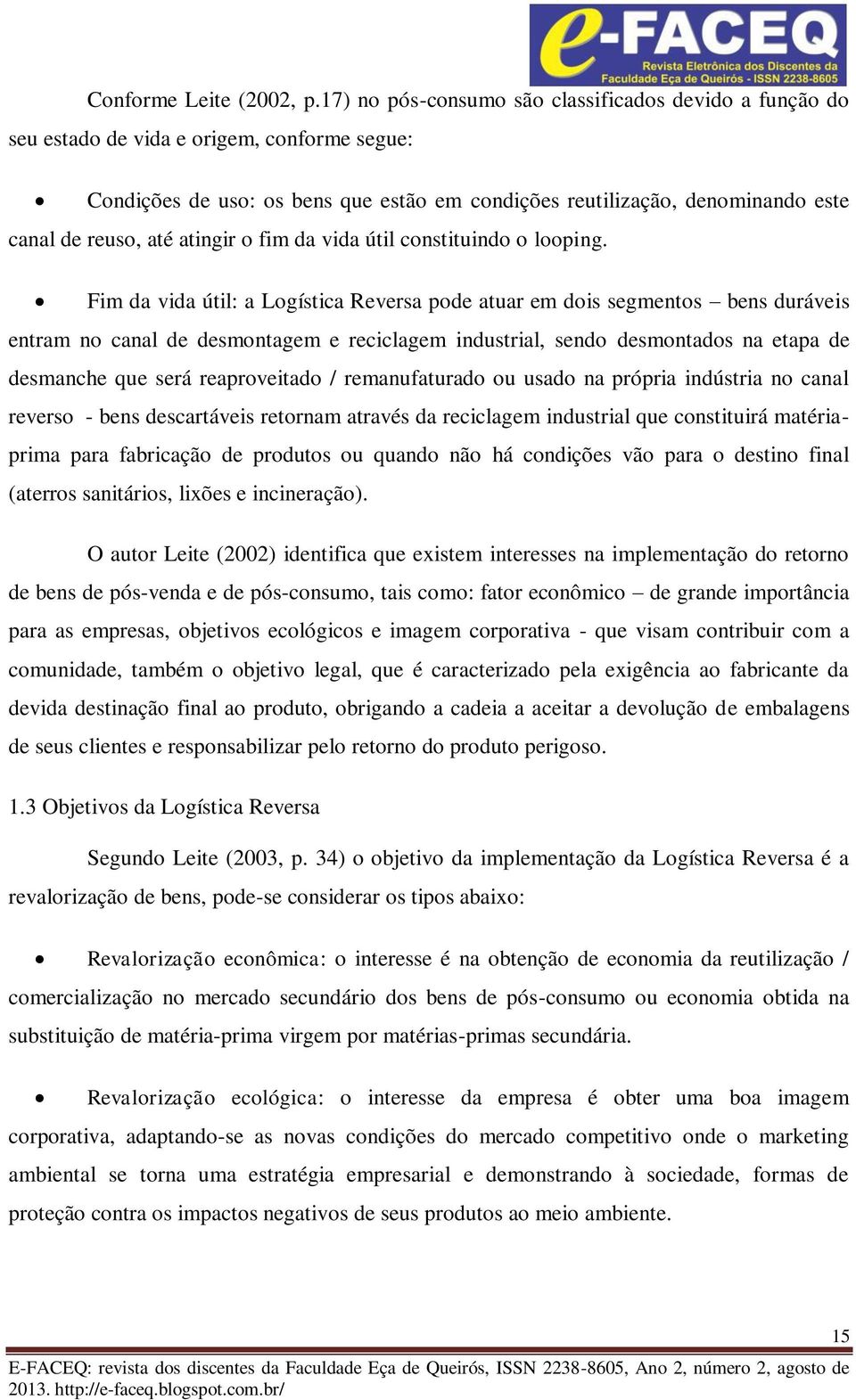 até atingir o fim da vida útil constituindo o looping.