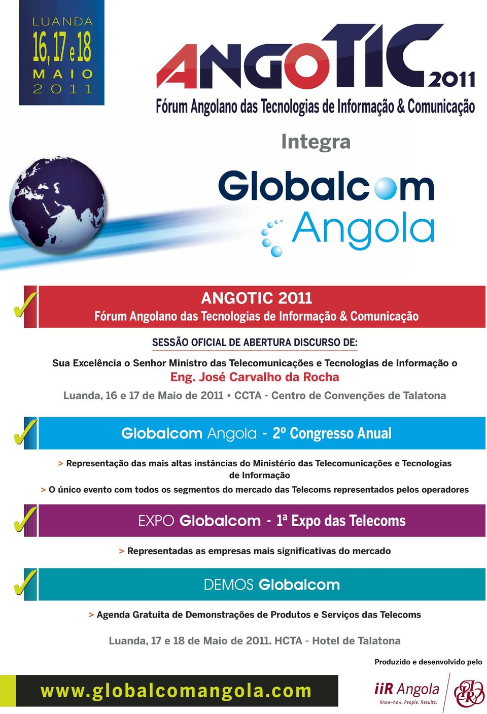 José Carvalho da Rocha Luanda, 16 e 17 de Maio de 2011 CCTA - Centro de Convenções de Talatona Globalcom Angola - 2º Congresso Anual > Representação das mais altas instâncias do Ministério das