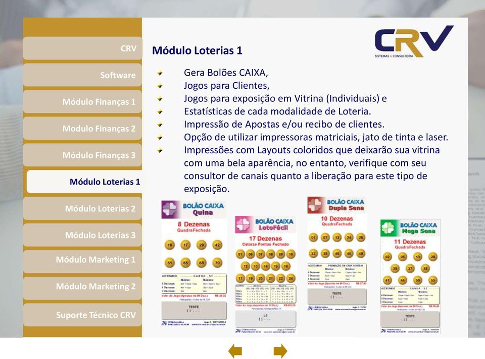 Opção de utilizar impressoras matriciais, jato de tinta e laser.