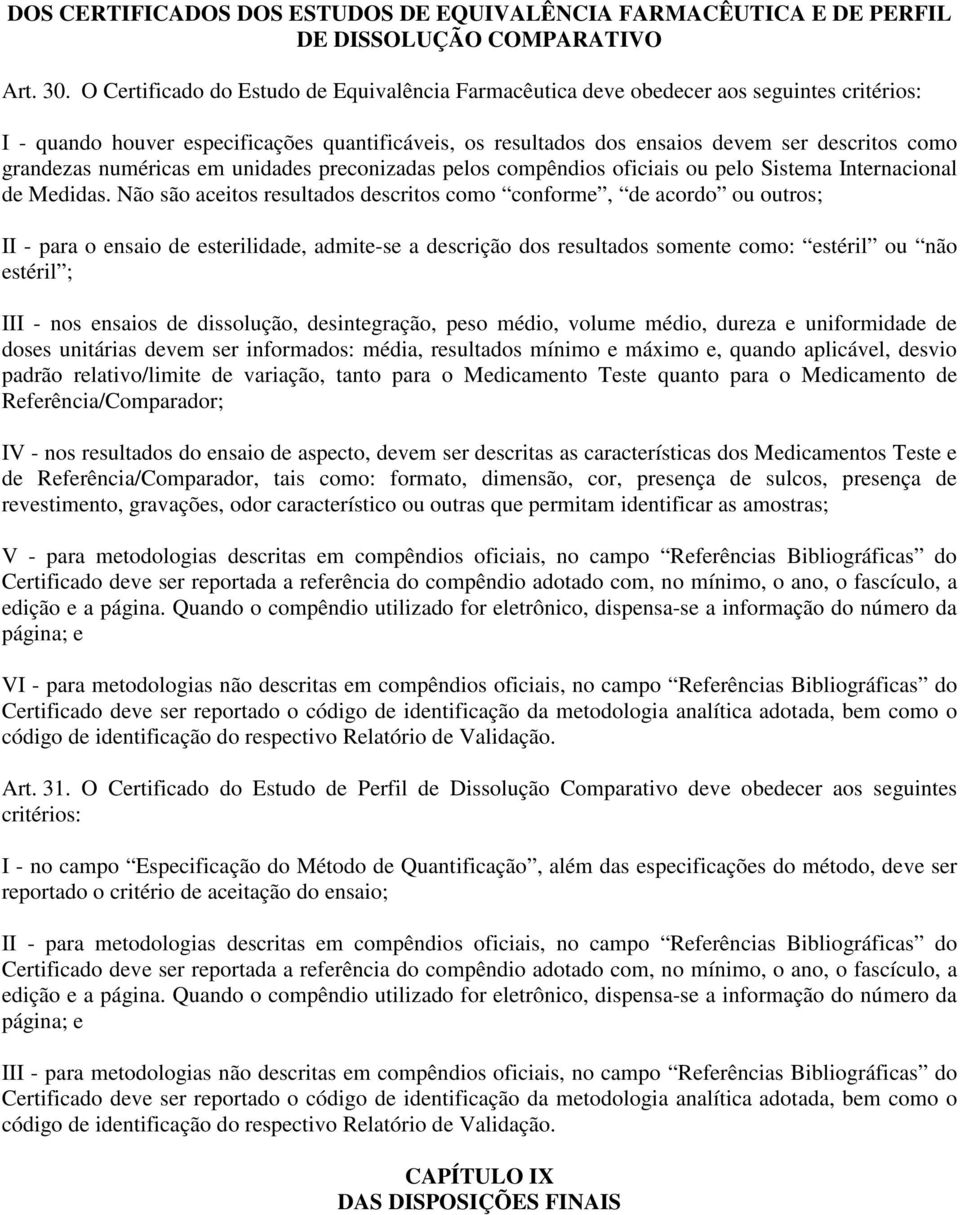 grandezas numéricas em unidades preconizadas pelos compêndios oficiais ou pelo Sistema Internacional de Medidas.