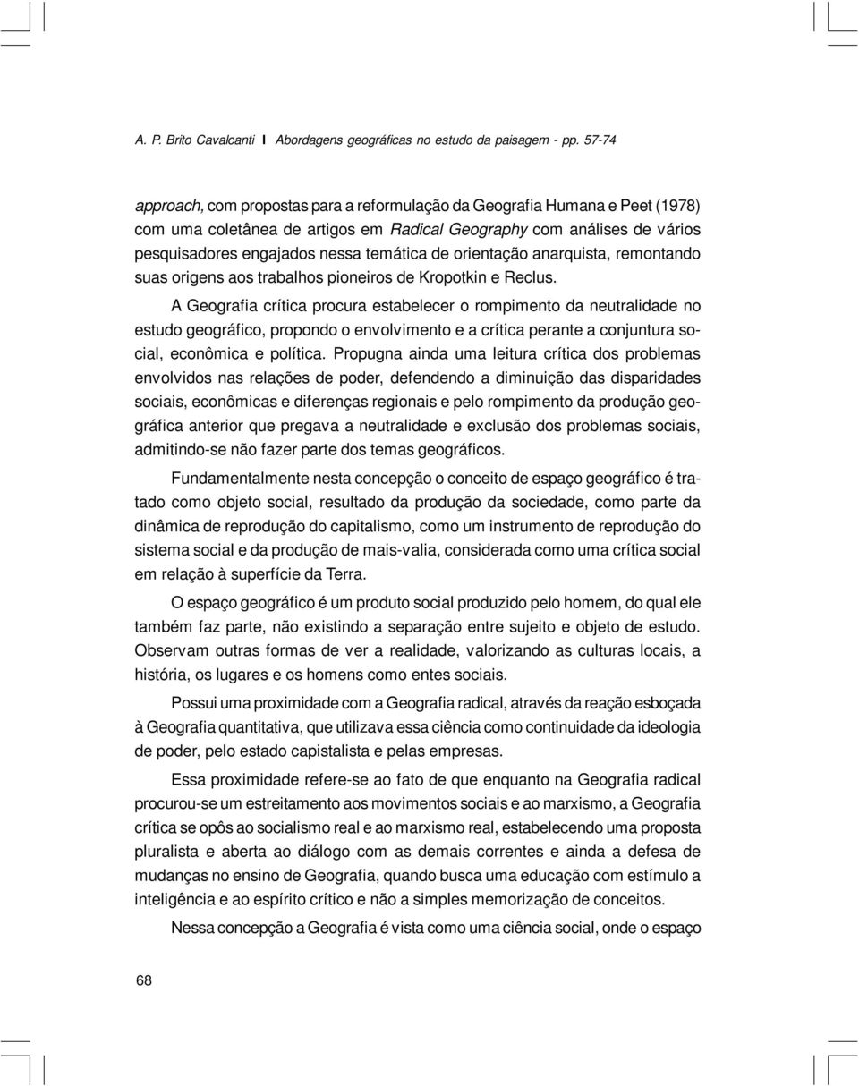 orientação anarquista, remontando suas origens aos trabalhos pioneiros de Kropotkin e Reclus.