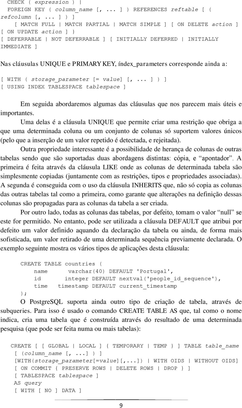 KEY, índex_parameters corresponde ainda a: [ WITH ( storage_parameter [= value] [,.