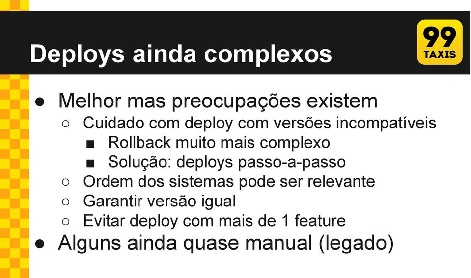 deploys passo-a-passo Ordem dos sistemas pode ser relevante Garantir