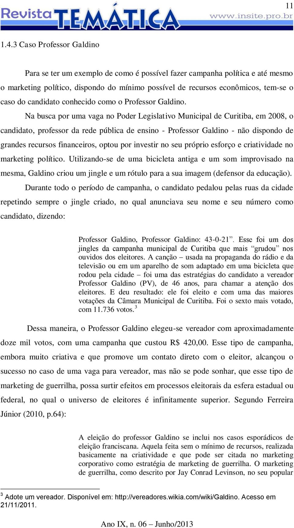 candidato conhecido como o Professor Galdino.