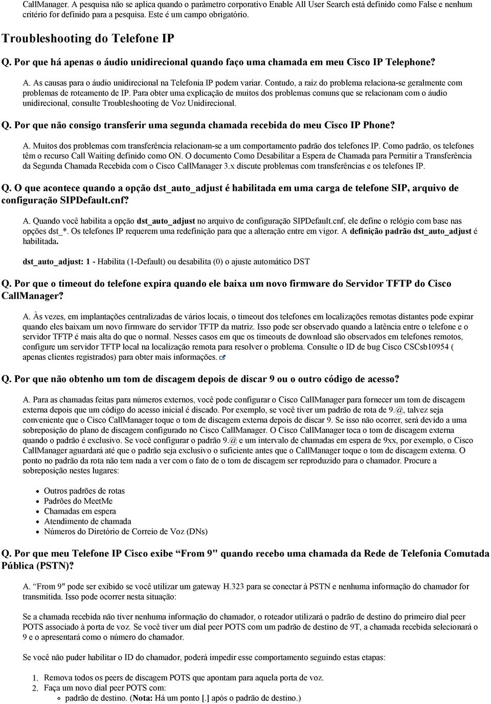 Contudo, a raiz do problema relaciona-se geralmente com problemas de roteamento de IP.