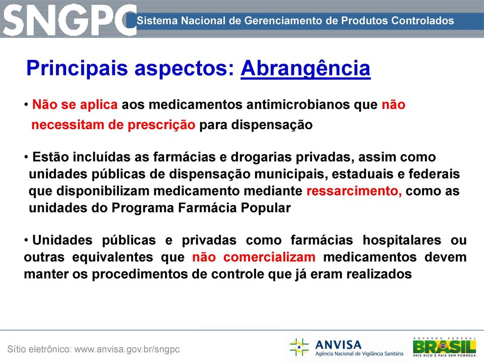 disponibilizam medicamento mediante ressarcimento, como as unidades do Programa Farmácia Popular Unidades públicas e privadas como