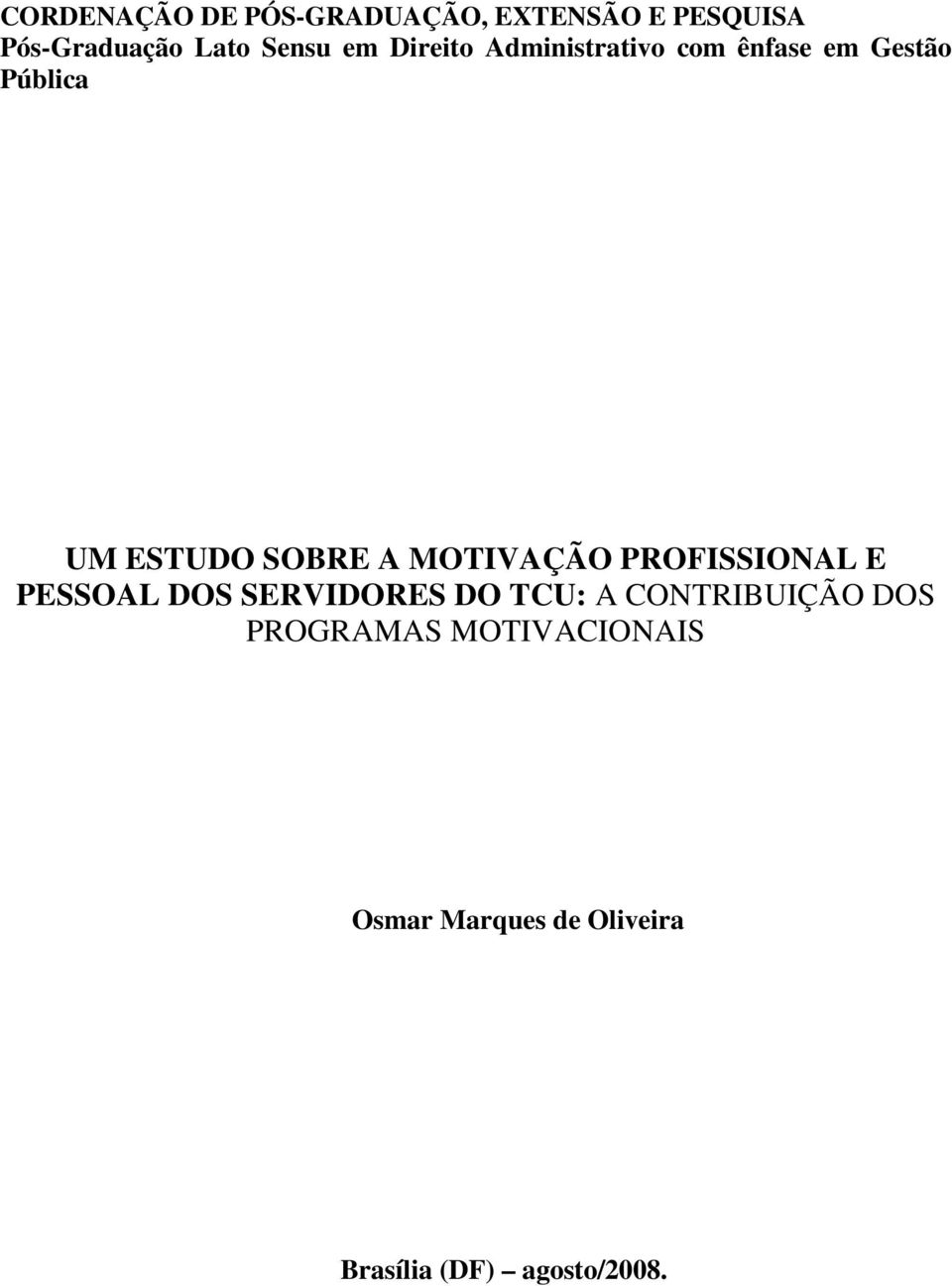 MOTIVAÇÃO PROFISSIONAL E PESSOAL DOS SERVIDORES DO TCU: A CONTRIBUIÇÃO DOS