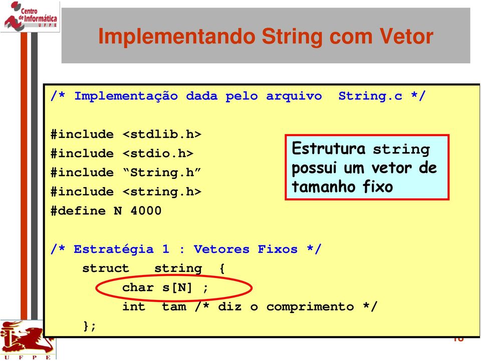 h> #define N 4000 Estrutura string possui um vetor de tamanho fixo /*