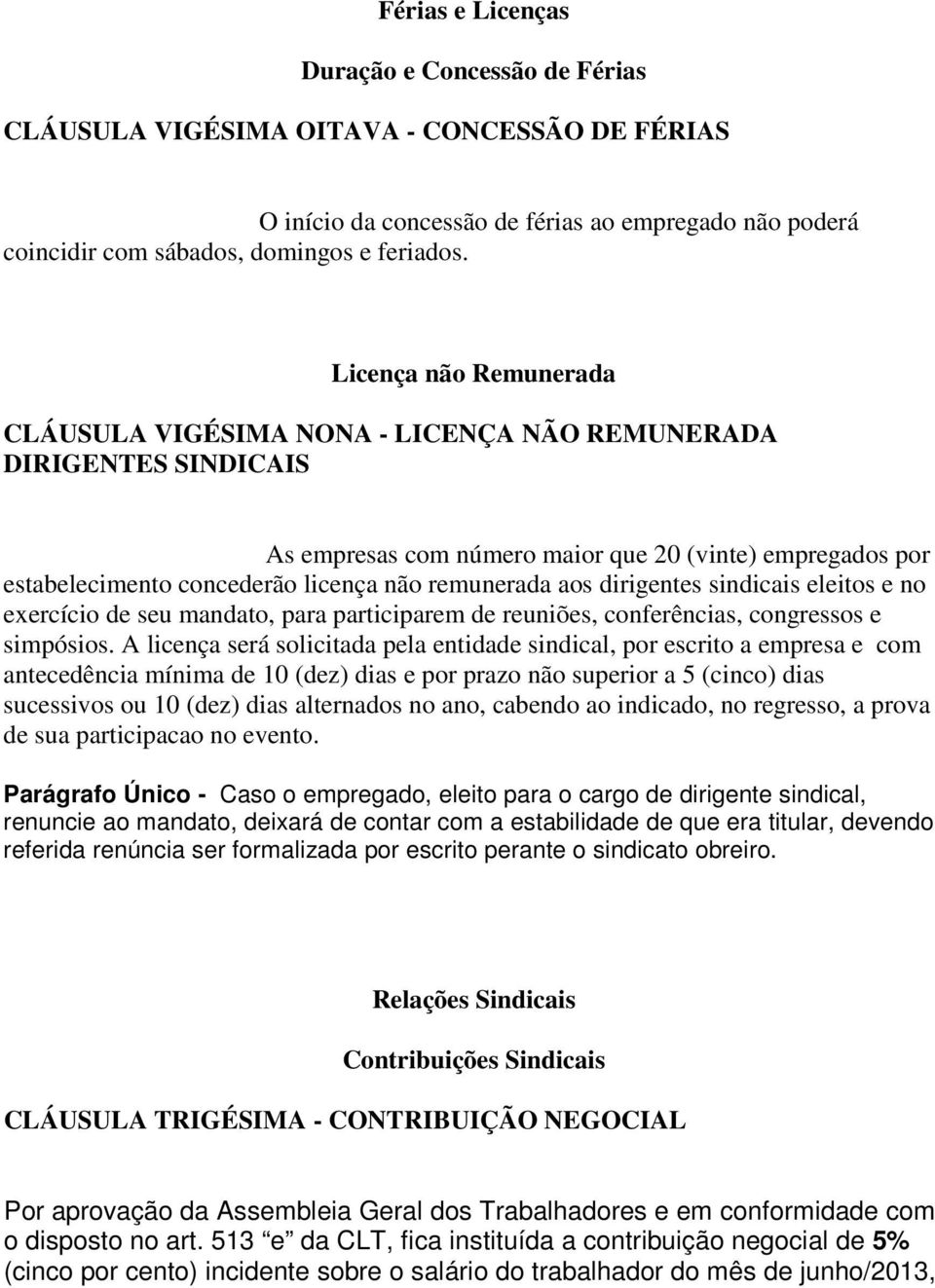 remunerada aos dirigentes sindicais eleitos e no exercício de seu mandato, para participarem de reuniões, conferências, congressos e simpósios.