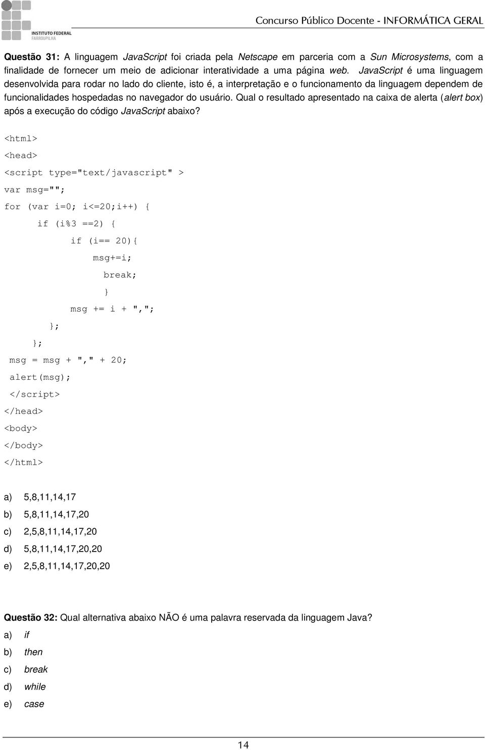 Qual o resultado apresentado na caixa de alerta (alert box) após a execução do código JavaScript abaixo?