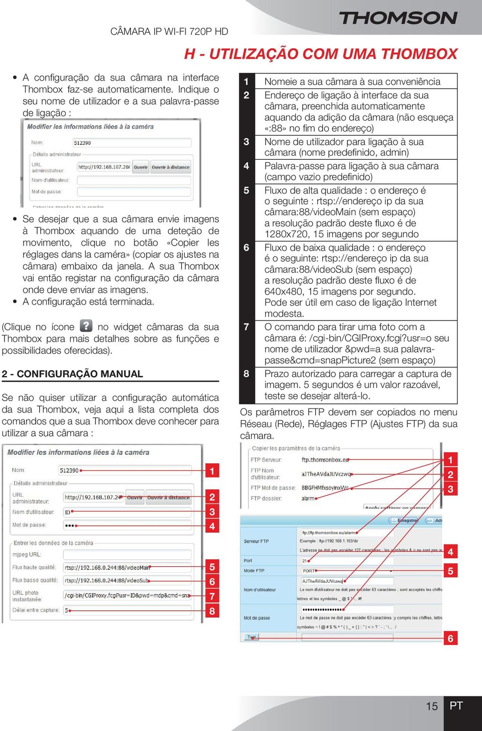 la caméra» (copiar os ajustes na câmara) embaixo da janela. A sua Thombox vai então registar na configuração da câmara onde deve enviar as imagens. A configuração está terminada.