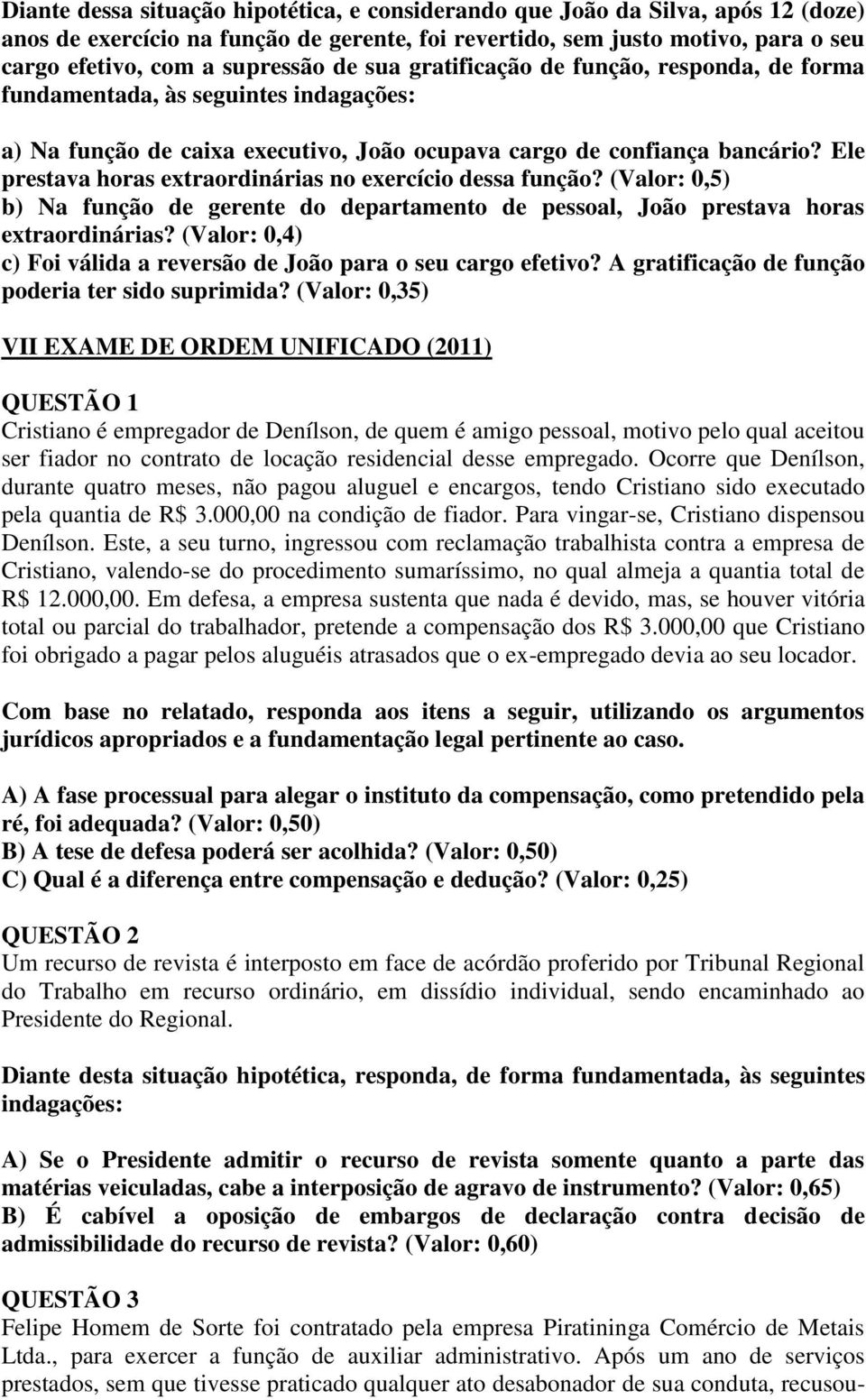 Ele prestava horas extraordinárias no exercício dessa função? (Valor: 0,5) b) Na função de gerente do departamento de pessoal, João prestava horas extraordinárias?