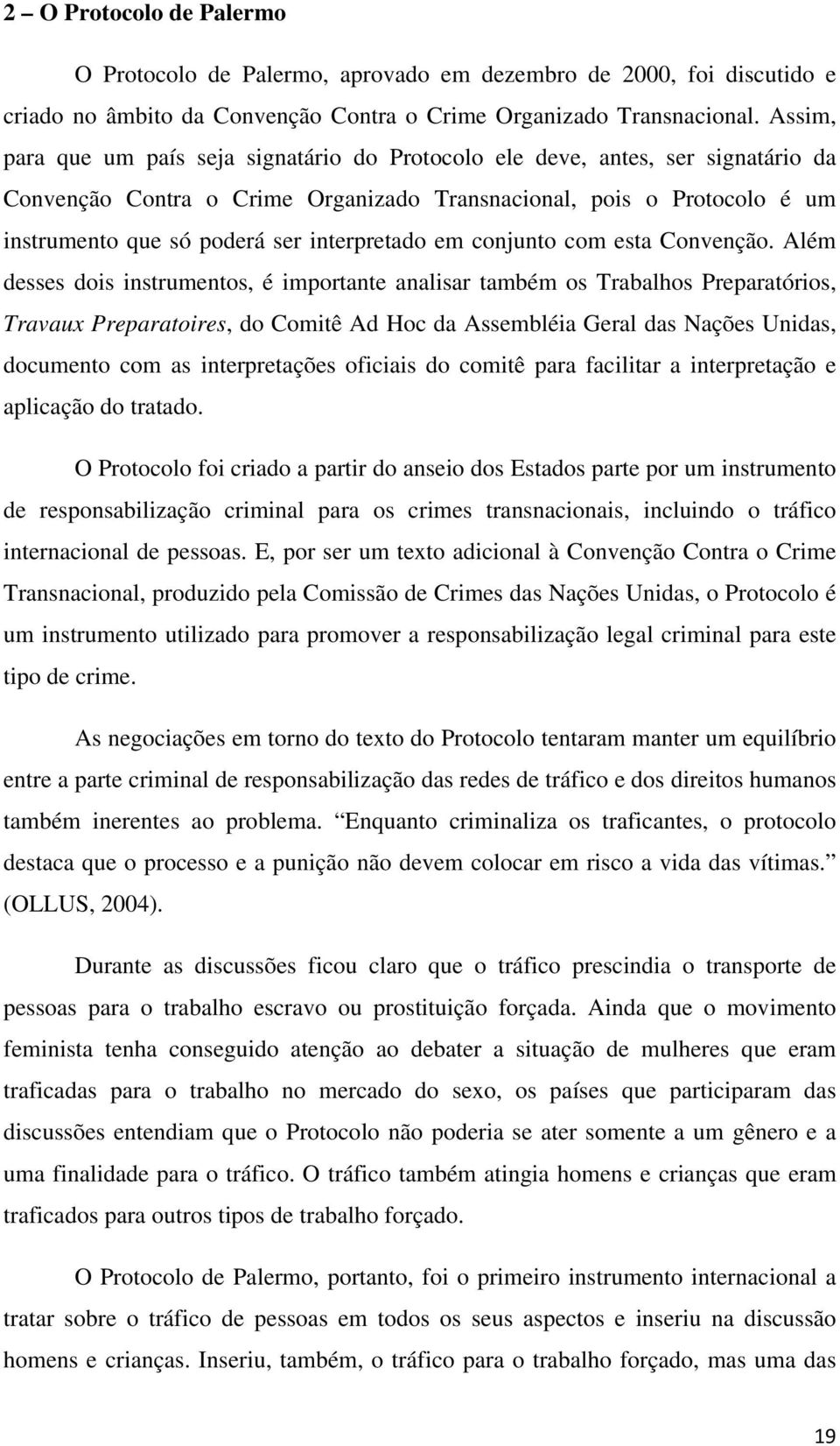 interpretado em conjunto com esta Convenção.