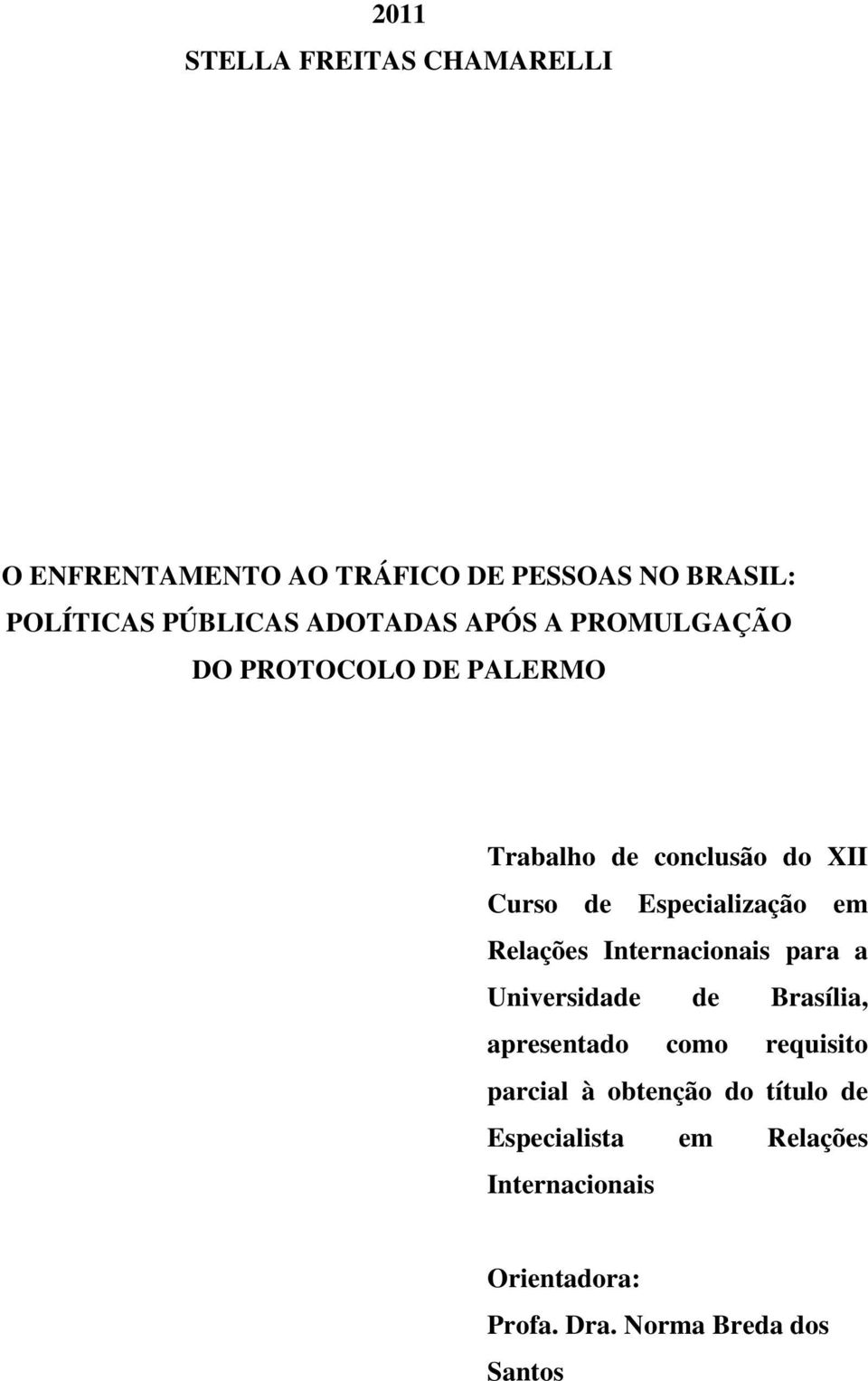 Especialização em Relações Internacionais para a Universidade de Brasília, apresentado como requisito