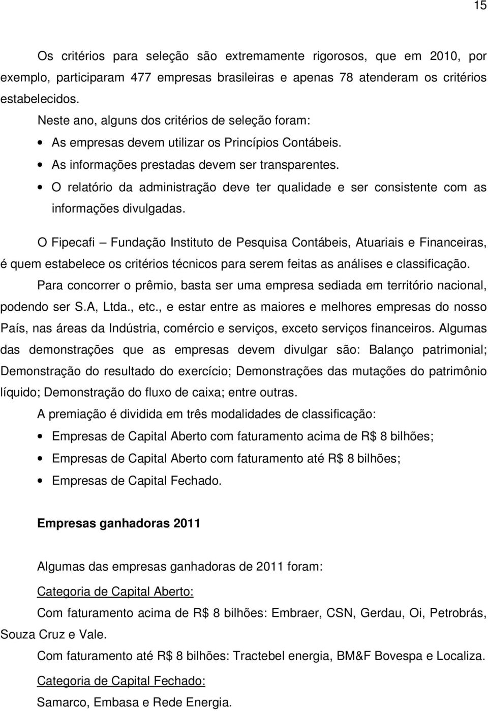 O relatório da administração deve ter qualidade e ser consistente com as informações divulgadas.