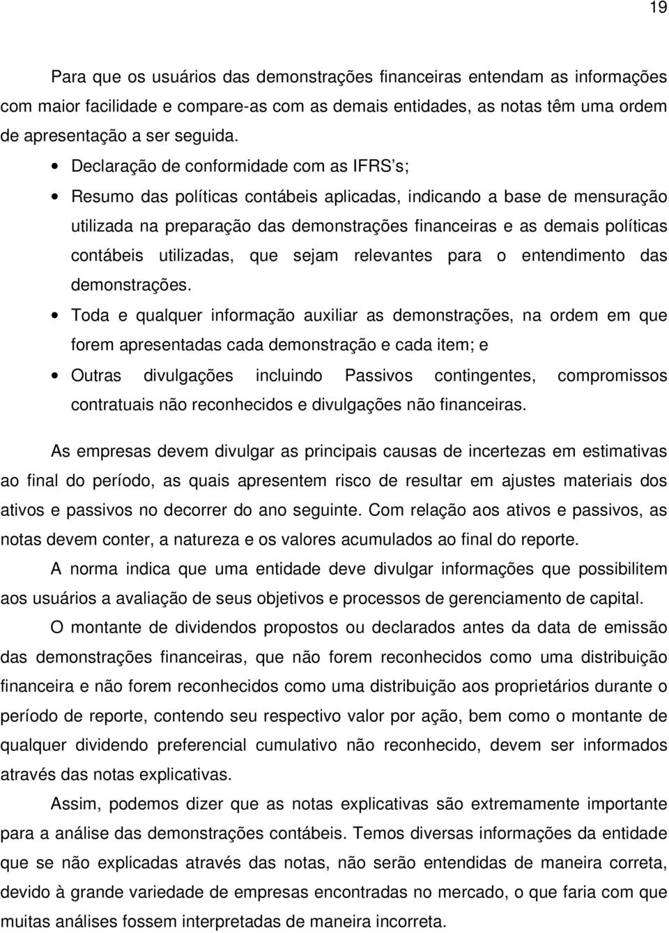 contábeis utilizadas, que sejam relevantes para o entendimento das demonstrações.