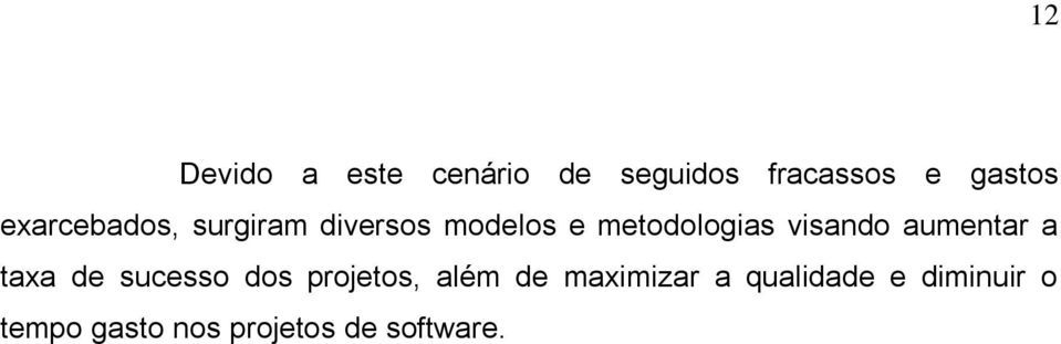 visando aumentar a taxa de sucesso dos projetos, além de