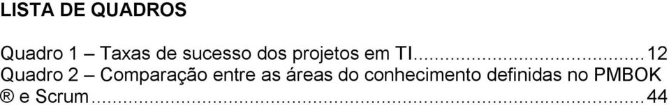 .. 12 Quadro 2 Comparação entre as