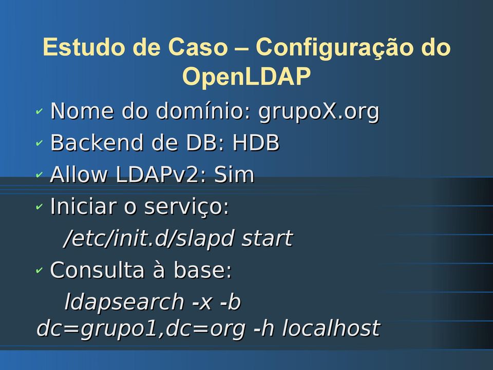 org Backend de DB: HDB Allow LDAPv2: Sim Iniciar o