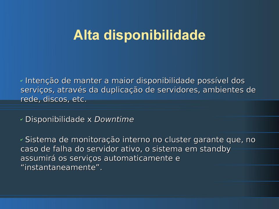 Disponibilidade x Downtime Sistema de monitoração interno no cluster garante que, no