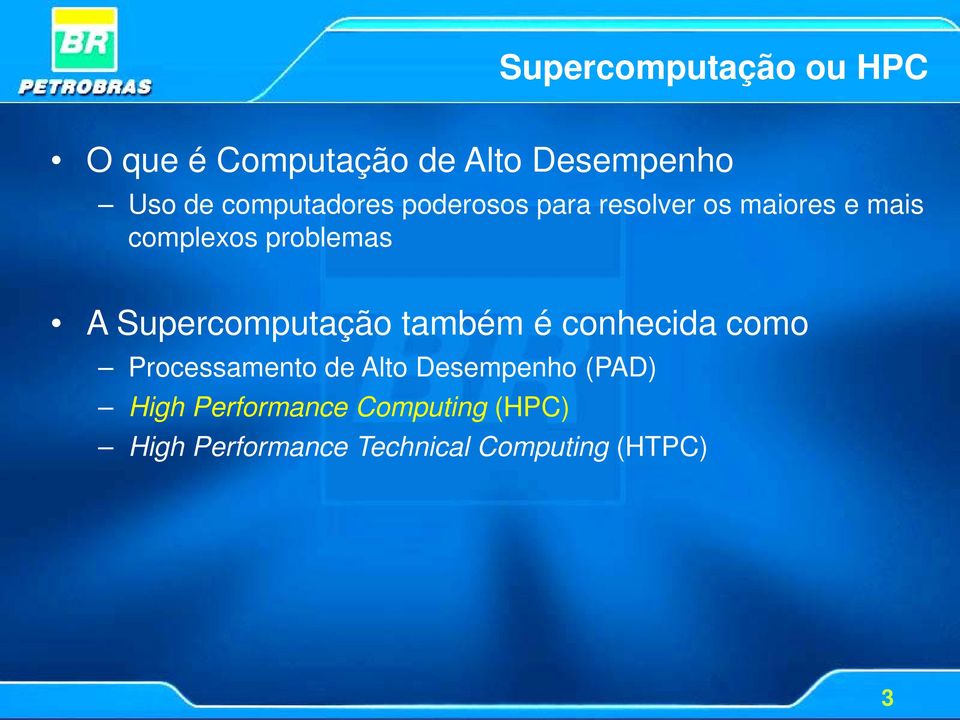 A Supercomputação também é conhecida como Processamento de Alto Desempenho