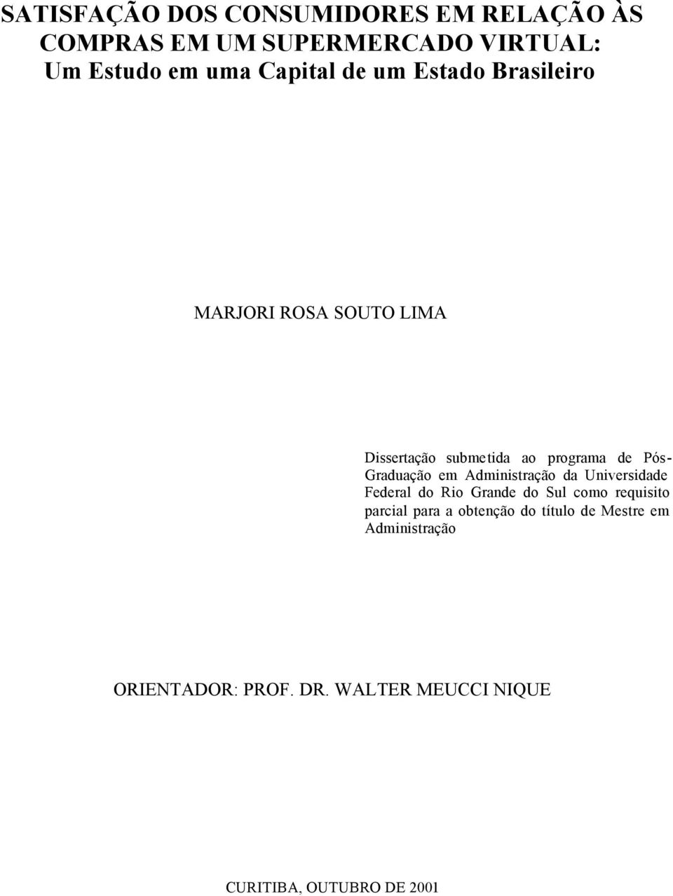 Administração da Universidade Federal do Rio Grande do Sul como requisito parcial para a obtenção do