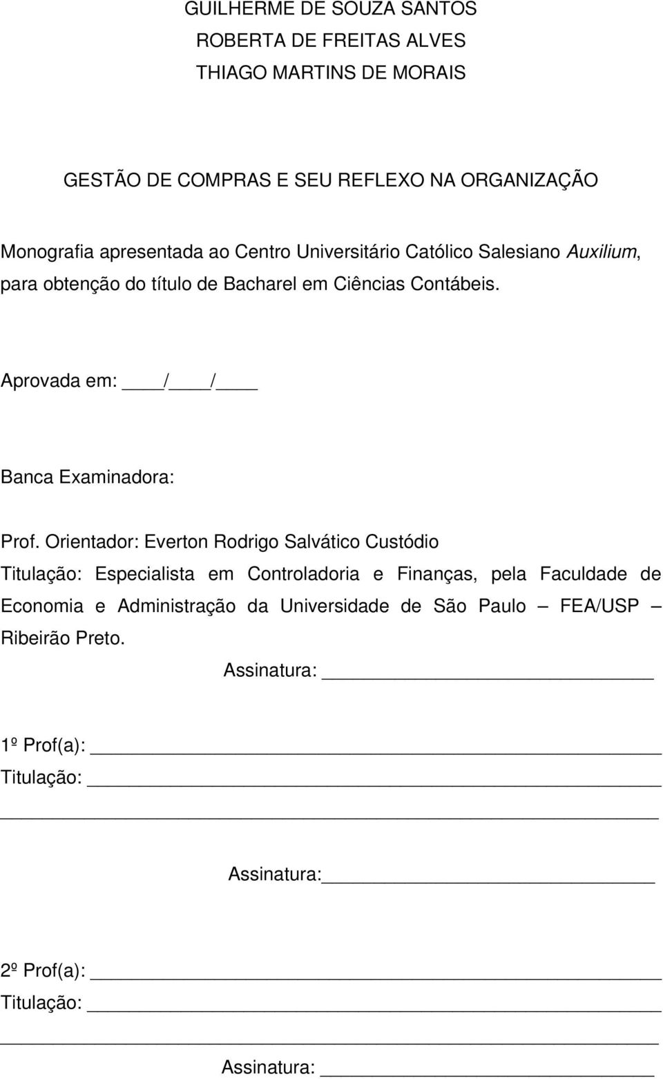 Aprovada em: / / Banca Examinadora: Prof.